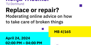 Poster zum Workshop "Replace or repair? Moderating online advice on how to take care of broken things" von Ronja Trischler